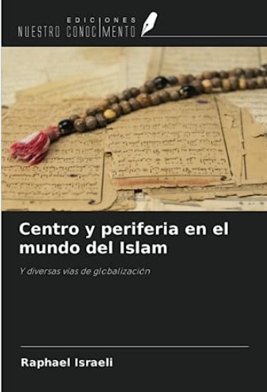 Centro y periferia en el mundo del Islam