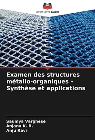 Examen des structures métallo-organiques - Synthèse et applications