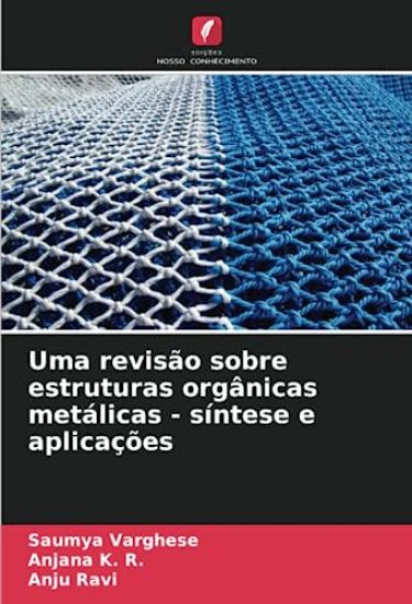 Uma revisão sobre estruturas orgânicas metálicas - síntese e aplicações