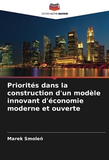 Priorités dans la construction d'un modèle innovant d'économie moderne et ouverte