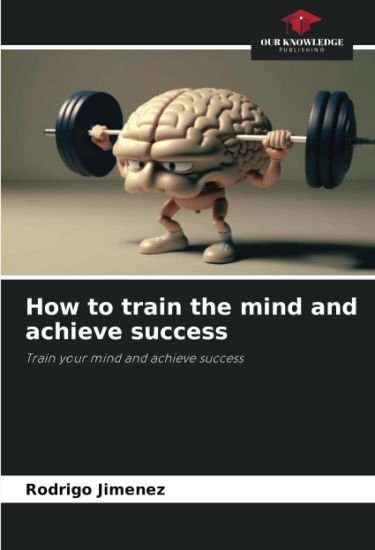 How to train the mind and achieve success