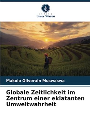 Globale Zeitlichkeit im Zentrum einer eklatanten Umweltwahrheit