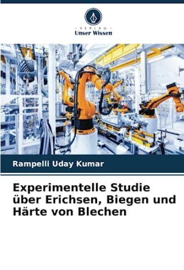 Experimentelle Studie über Erichsen, Biegen und Härte von Blechen