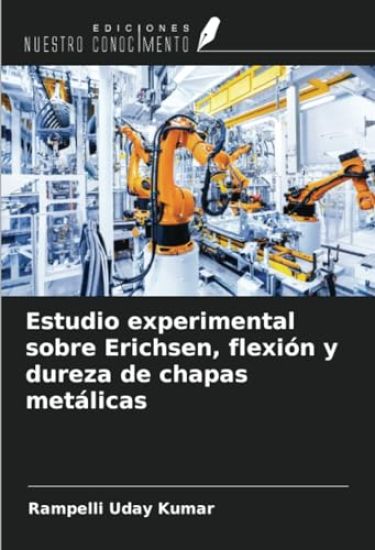Estudio experimental sobre Erichsen, flexión y dureza de chapas metálicas
