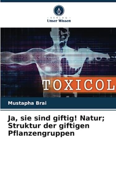 Ja, sie sind giftig! Natur; Struktur der giftigen Pflanzengruppen