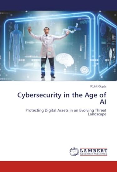 Cybersecurity in the Age of AI