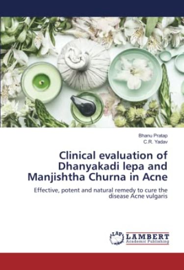 Clinical evaluation of Dhanyakadi lepa and Manjishtha Churna in Acne