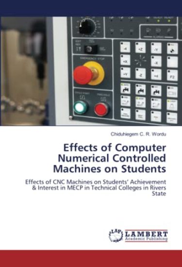 Effects of Computer Numerical Controlled Machines on Students