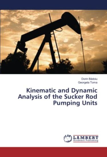 Kinematic and Dynamic Analysis of the Sucker Rod Pumping Units