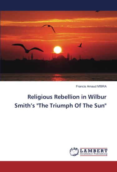 Religious Rebellion in Wilbur Smith's "The Triumph Of The Sun"