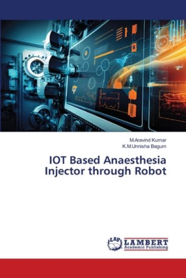 IOT Based Anaesthesia Injector through Robot