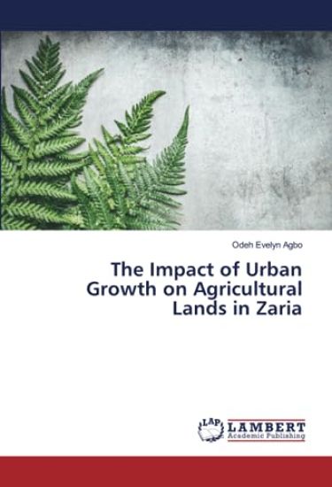 The Impact of Urban Growth on Agricultural Lands in Zaria
