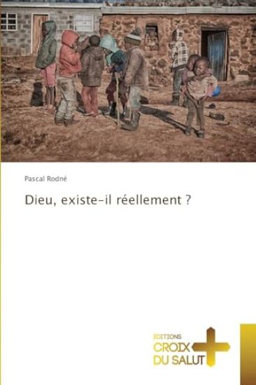 Dieu, existe-il réellement ?