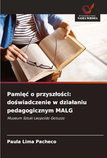 Pami¿¿ o przysz¿o¿ci: do¿wiadczenie w dzia¿aniu pedagogicznym MALG