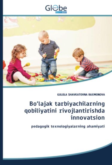 Bo¿lajak tarbiyachilarning qobiliyatini rivojlantirishda innovatsion