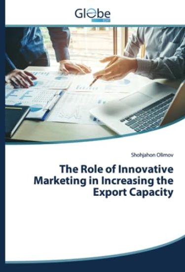 The Role of Innovative Marketing in Increasing the Export Capacity