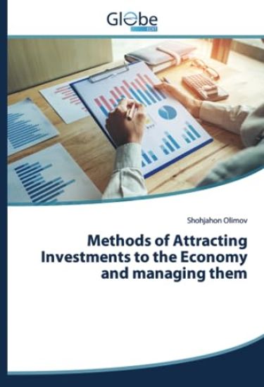Methods of Attracting Investments to the Economy and managing them