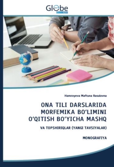 ONA TILI DARSLARIDA MORFEMIKA BO¿LIMINI O¿QITISH BO¿YICHA MASHQ