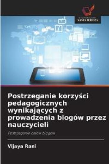 Postrzeganie korzysci pedagogicznych wynikajacych z prowadzenia blogów przez nauczycieli