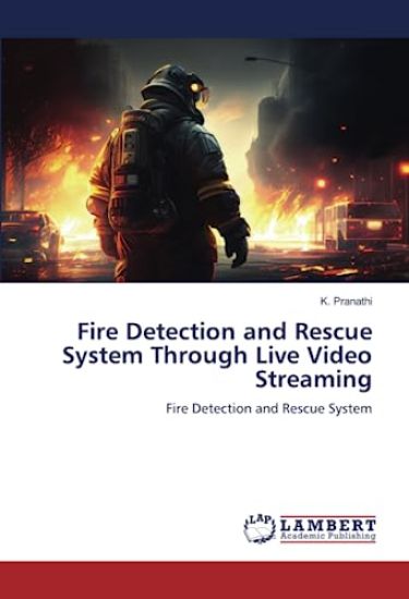 Fire Detection and Rescue System Through Live Video Streaming