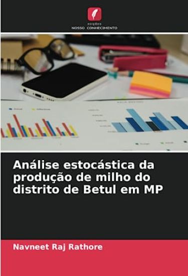 Análise estocástica da produção de milho do distrito de Betul em MP