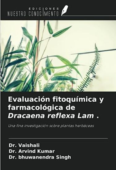 Evaluación fitoquímica y farmacológica de Dracaena reflexa Lam .