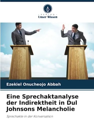 Eine Sprechaktanalyse der Indirektheit in Dul Johnsons Melancholie