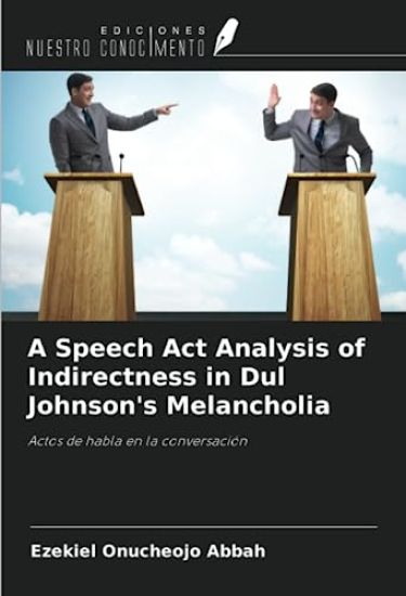 A Speech Act Analysis of Indirectness in Dul Johnson's Melancholia
