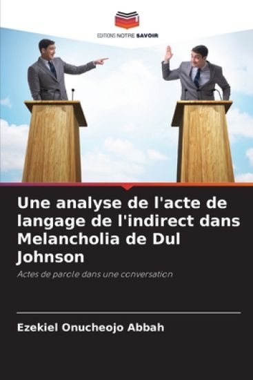 Une analyse de l'acte de langage de l'indirect dans Melancholia de Dul Johnson