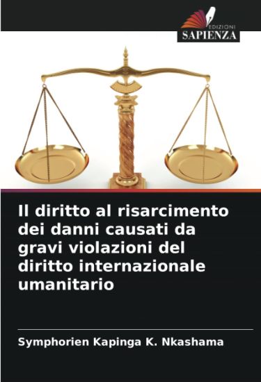 Il diritto al risarcimento dei danni causati da gravi violazioni del diritto internazionale umanitario