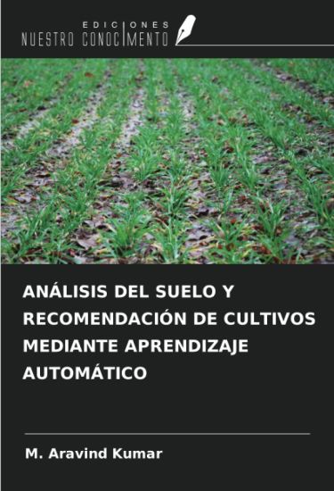ANÁLISIS DEL SUELO Y RECOMENDACIÓN DE CULTIVOS MEDIANTE APRENDIZAJE AUTOMÁTICO