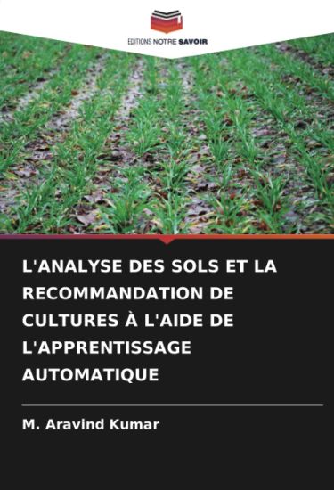 L'Analyse Des Sols Et La Recommandation de Cultures À l'Aide de l'Apprentissage Automatique