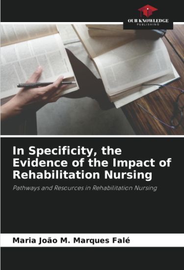 In Specificity, the Evidence of the Impact of Rehabilitation Nursing