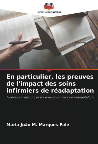 En particulier, les preuves de l'impact des soins infirmiers de réadaptation