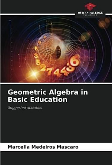 Geometric Algebra in Basic Education