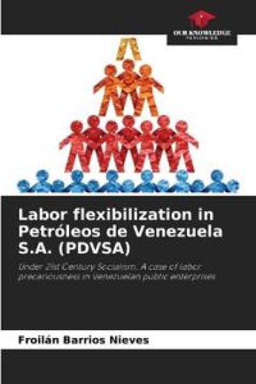Labor flexibilization in Petróleos de Venezuela S.A. (PDVSA)