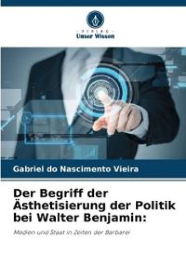 Der Begriff der Ästhetisierung der Politik bei Walter Benjamin