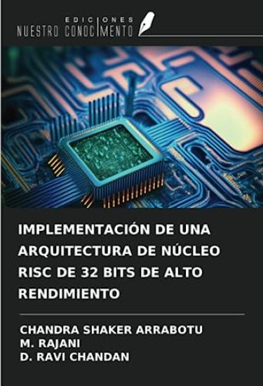 IMPLEMENTACIÓN DE UNA ARQUITECTURA DE NÚCLEO RISC DE 32 BITS DE ALTO RENDIMIENTO
