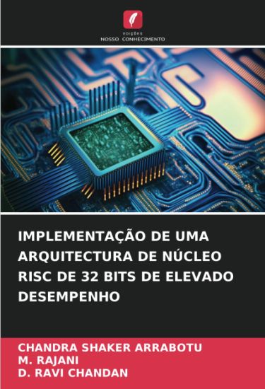 Implementação de Uma Arquitectura de Núcleo RISC de 32 Bits de Elevado Desempenho
