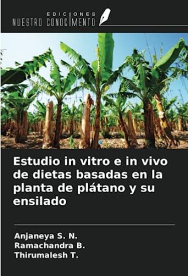 Estudio in vitro e in vivo de dietas basadas en la planta de plátano y su ensilado