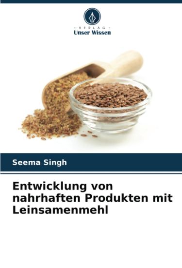 Entwicklung von nahrhaften Produkten mit Leinsamenmehl