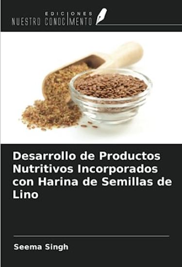 Desarrollo de Productos Nutritivos Incorporados con Harina de Semillas de Lino