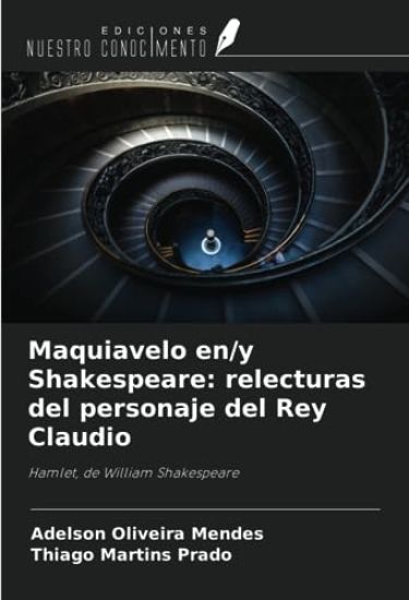 Maquiavelo en/y Shakespeare: relecturas del personaje del Rey Claudio