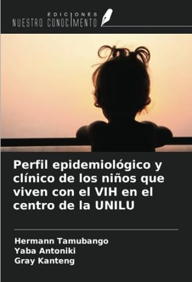 Perfil epidemiológico y clínico de los niños que viven con el VIH en el centro de la UNILU