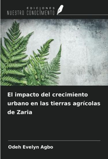 El impacto del crecimiento urbano en las tierras agrícolas de Zaria