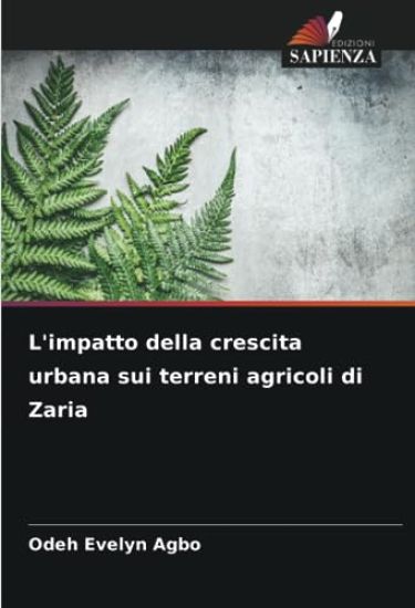 L'impatto della crescita urbana sui terreni agricoli di Zaria