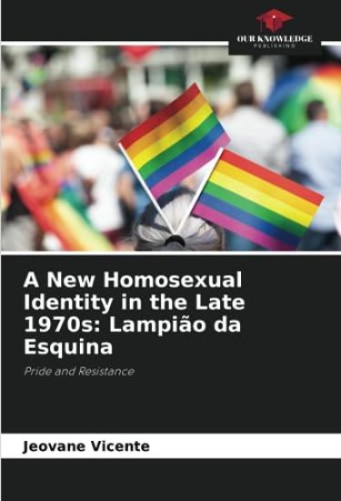 A New Homosexual Identity in the Late 1970s: Lampião da Esquina