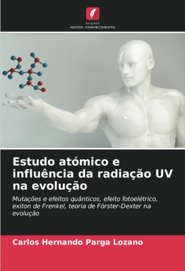 Estudo atómico e influência da radiação UV na evolução