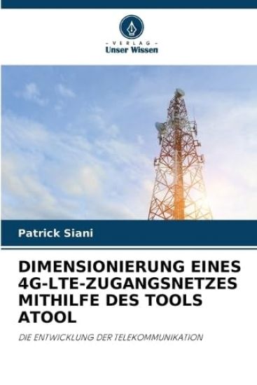Dimensionierung Eines 4g-Lte-Zugangsnetzes Mithilfe Des Tools Atool
