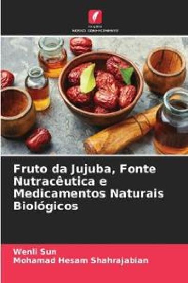 Fruto da Jujuba, Fonte Nutracêutica e Medicamentos Naturais Biológicos